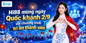 Hi88 Mừng Ngày Quốc Khánh 2/9 – Ưu Đãi Lớn, Quà Tặng Ngập Tràn